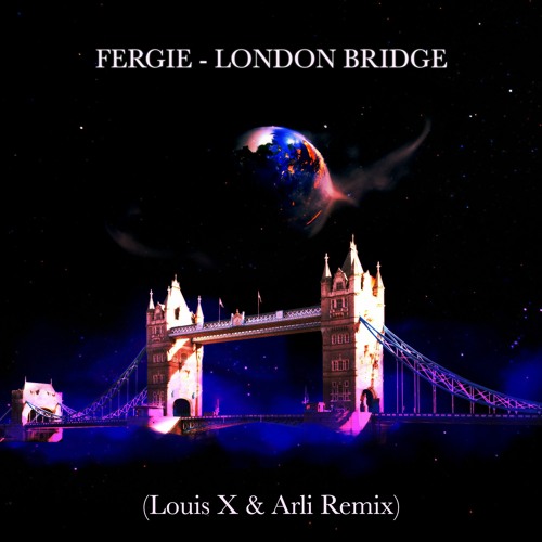 Fergie - London Bridge (Louis X & Arli Remix)