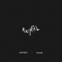 SADBOI X Bloud. - Minimal
