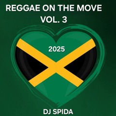 Reggae On The Move 2025 Mix Vol. 3