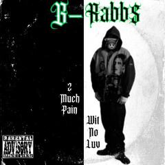 B-Rabbs - 2 Much Pain Wit No Luv