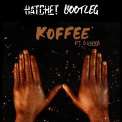 Koffee - W Ft. Gunna (Hatchet Bootleg)