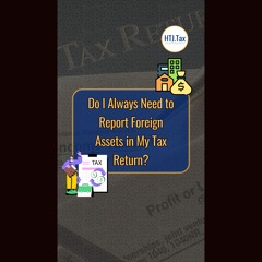 [ Offshore Tax ] Do I Always Need To Report Foreign Assets In My Tax Return?