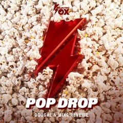 Dougal & Mike Reverie - Pop Drop (Electric Fox)