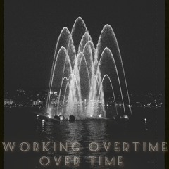 Working Overtime Over Time