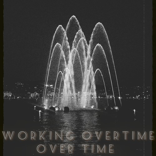 Working Overtime Over Time