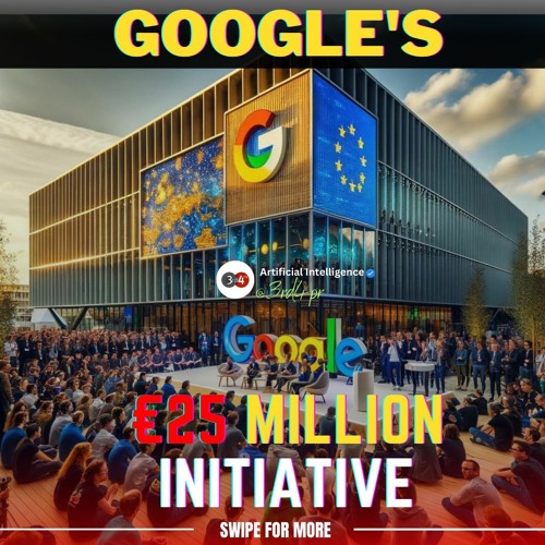 Google's Bold Move Empowering Europe With AI Skills Through A €25 Million Initiative