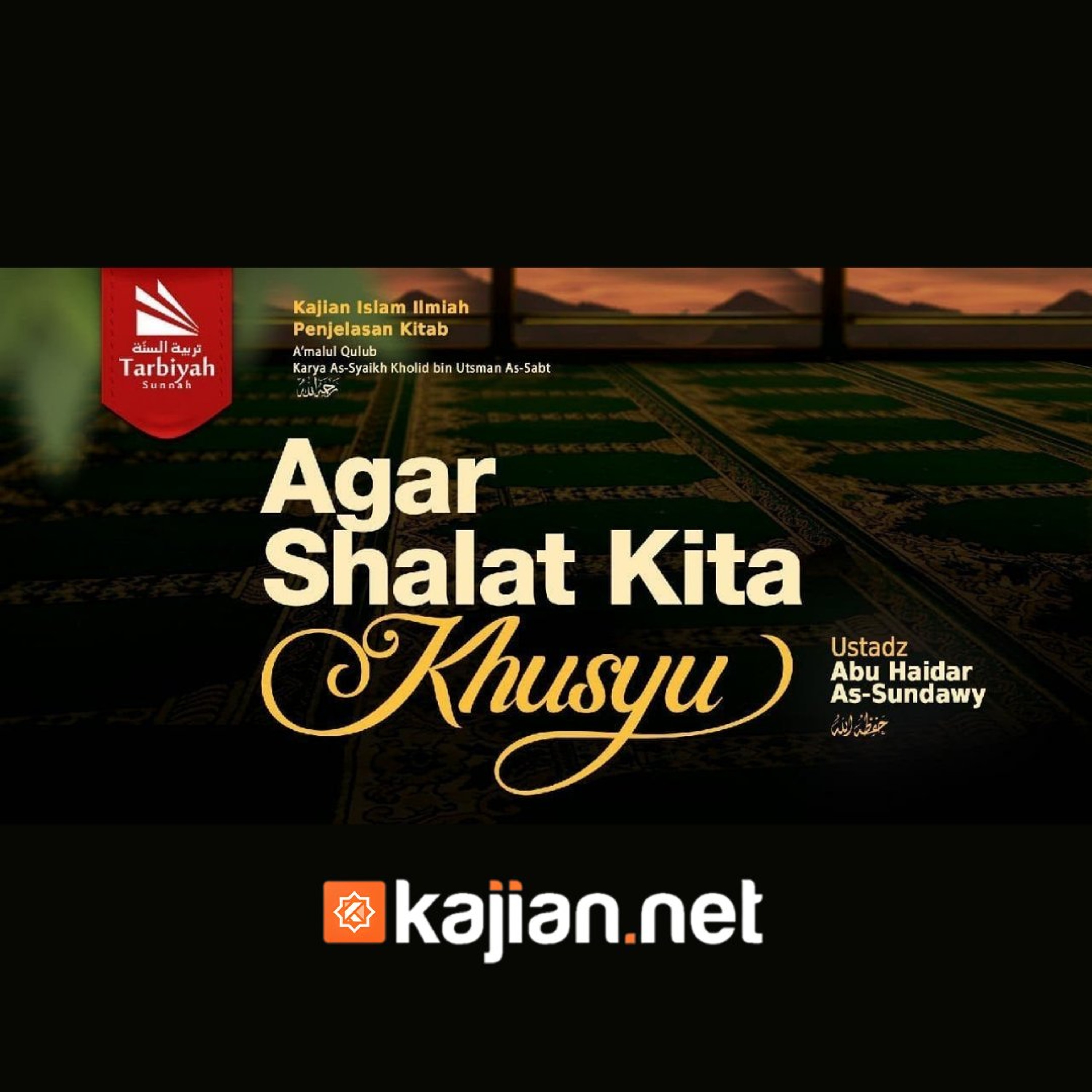 Bab Khusyu: Agar Shalat Kita Khusyu-1 (Mendalami Amalan Hati) - Ustadz Abu Haidar As-Sundawy حفظه الله episode artwork