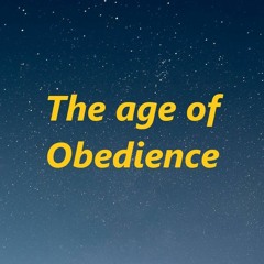 The Age of bedience