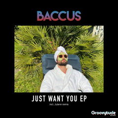 Baccus - Just Want You