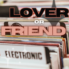 Lover or Friend