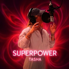 Tasha - Superpower
