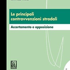 DOWNLOAD/PDF Le principali contravvenzioni stradali: Accertamento e opposizione (Italian