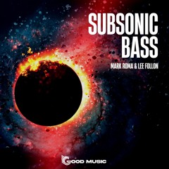 SSB2020MRxLF : Mark Roma x Lee Follon - Subsonic Bass (Original Mix)