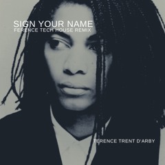 TERENCE TRENT D’ARBY - Sign Your Name (FERENCE TECH HOUSE REMIX) FREE DL