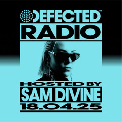Defected Radio Show Hosted by Sam Divine 18.04.25