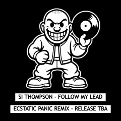 Si Thompson - Follow My Lead (Ecstatic Panic Remix)