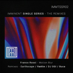 IMMTSSR02 - FRANCO ROSSI - MOTION BLUR, THE REMIXES EP //// [SNIPPETS]