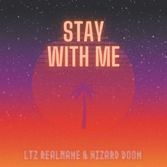 LTZ RealName & WIZARD DOOM - Stay With Me (prod. 2wo6ix)