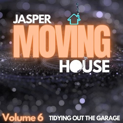 JASPER - MOVING HOUSE Volume 6    Tidying Out The Garage