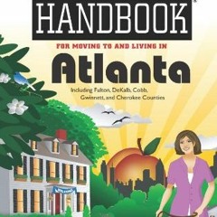 VIEW [EPUB KINDLE PDF EBOOK] Newcomer's Handbook for Moving to and Living in Atlanta: Including Fult