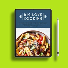 Big Love Cooking: 75 Recipes for Satisfying, Shareable Comfort Food . Gratis Reading [PDF]