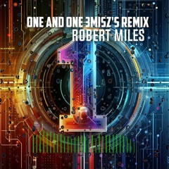 Robert Miles - One And One 3Misz's REMIX