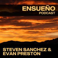 EP011 - Steven Sanchez & Evan Preston