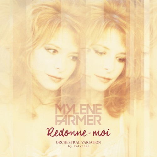 Stream Mylène Farmer - Redonne-moi (Orchestral Variation) by Polyedre ...