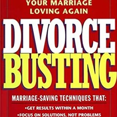 [VIEW] [KINDLE PDF EBOOK EPUB] Divorce Busting: A Step-by-Step Approach to Making You