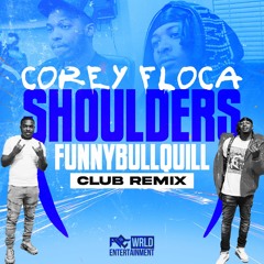 Corey Floca X Funnybullquill - SHOULDERS (Club Remix)