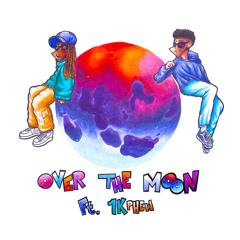 Over the Moon ft. 1KPhew