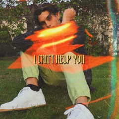 I cant Help You