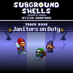 [Subground Shells OST] #009 - Janitors on Duty