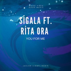 Sigala Rita Ora You For Me Remix (JACLON (LGMP) Remix)