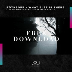 FREE DOWNLOAD: Röyksopp - What Else Is There (Trentemøller Remix) (Ivan Masa Remix)