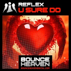 Reflex - U Sure Do **OUT NOW ON BOUNCE HEAVEN DIGITAL, LINK IN DESCRIPTION**