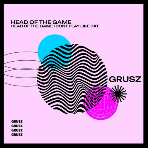 GRŪSZ - HEAD OF THE GAME