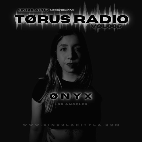 TØRUS Radio VOL005 Featuring - ØNYX