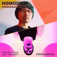 HOMODROP w/ AKIRAHAWKS & PAOLO Di NOLA (Buttons, Berlin) (01/04/20) @ Rádio Quântica