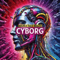 Double Face Brazil - Cyborg (Original Mix) Download Now!