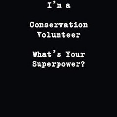 read✔ Lined Journal : I?m a Conservation Volunteer What?s Your