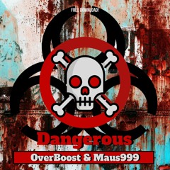 OverBoost & Maus999 - Dangerous (Free Release)