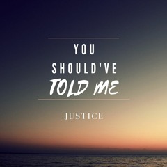 You Should've Told Me (Prod By Sinima)