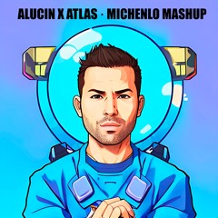 ALUCIN ATLAS - MICHENLO MASHUP