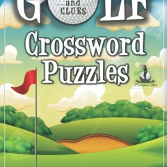 READ⚡[PDF]✔ Golf Crossword Puzzles: Golfers, Courses, Terms, Legends. Golfing Sports