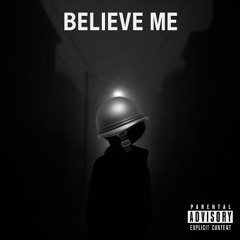 BELIEVE ME