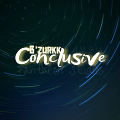 Conclusive - B'zurkk - A.M.G.M Pantheon Studios.wav