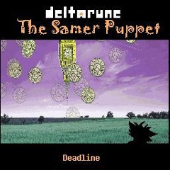 [Deltarune: The Samer Puppet] Deadline