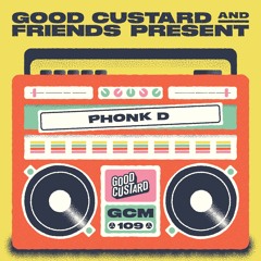 Good Custard Mixtape 109: Phonk D