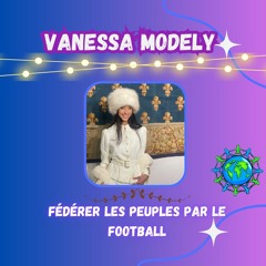 Vanessa Modely - Connecter Les Gens Par Le Football